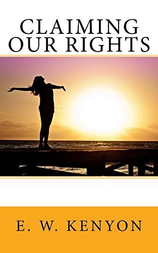 Claiming Our Rights by E. W. Kenyon